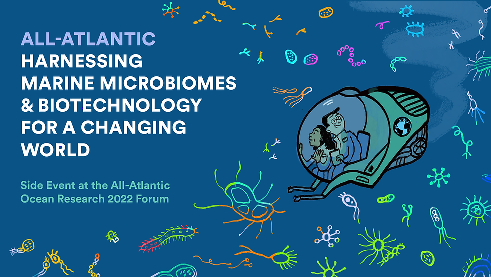 Side-event of the All-Atlantic Ocean Research Alliance 2022 Forum: Harnessing Marine Microbiome & Biotechnology for a Changing World
