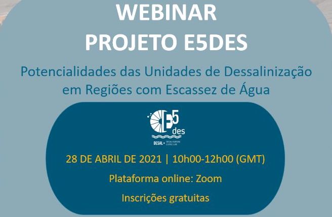 Webinar Projeto E5DES – Potencialidades das Unidades de Dessalinização em Regiões com Escassez de Água